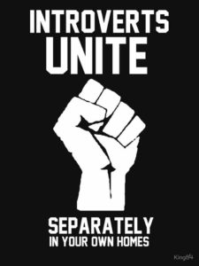 "Introverts unite separately in your own homes" poster